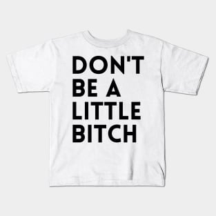 Motivational typography quote design Don't be a little BITCH! 2 Kids T-Shirt